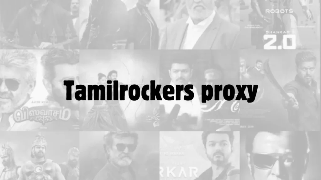 Tamilrockers Proxy: A Comprehensive Guide to Accessing Blocked Content Safely in 2024